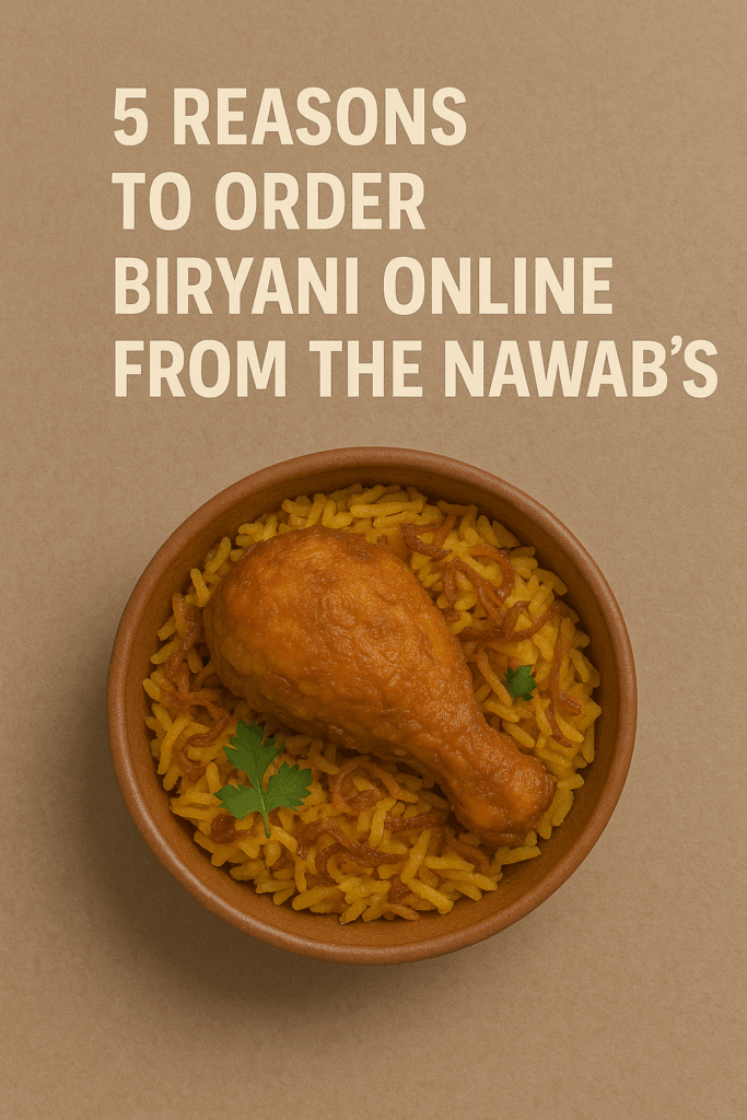 5 Reasons to Order Biryani Online from The Nawab’s