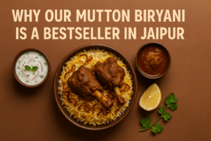 Why Our Mutton Biryani Is a Bestseller in Jaipur