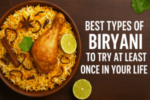 Best Types of Biryani to Try at Least Once in Your Life