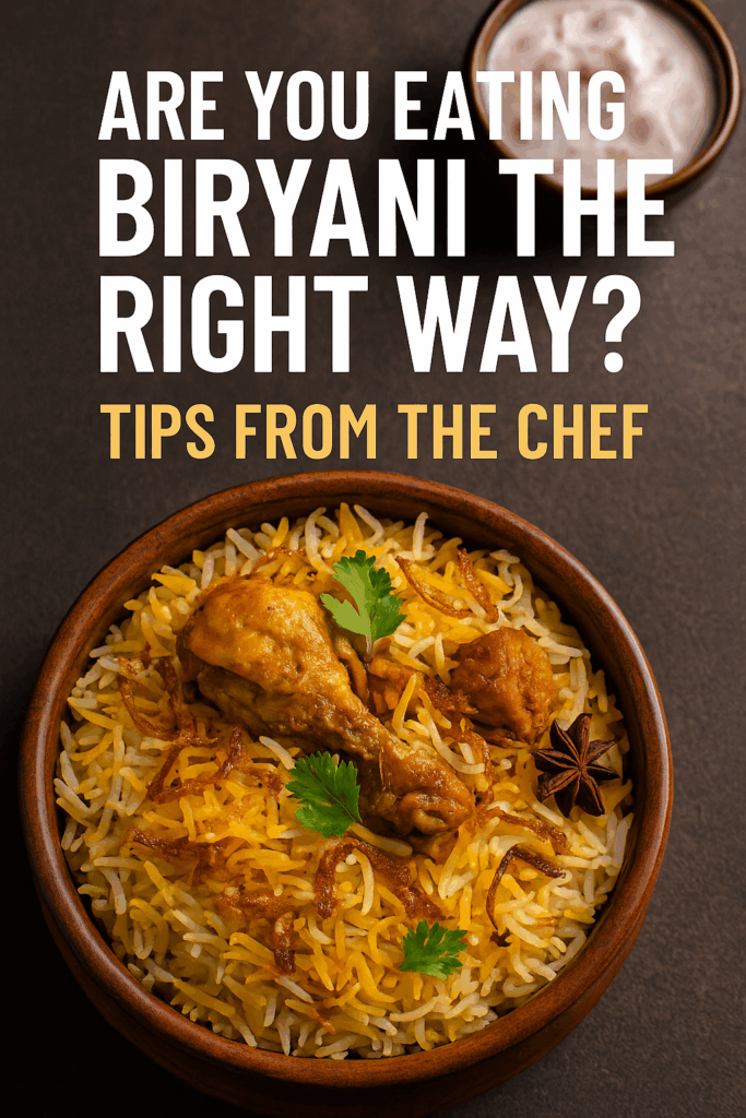 Are You Eating Biryani the Right Way? Tips from the Chef