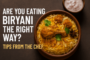 Are You Eating Biryani the Right Way? Tips from the Chef