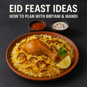 Eid Feast Ideas: How to Plan with Biryani & Mandi