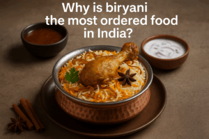 Why is biryani the most ordered food in India?